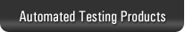 Automated  Testing Products